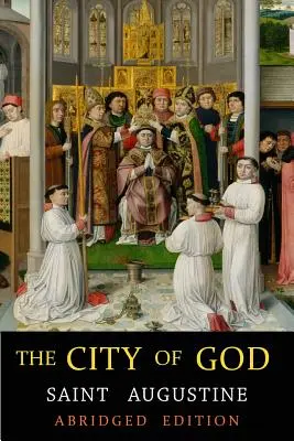 Orașul lui Dumnezeu: Ediție prescurtată - City of God: Abridged Edition