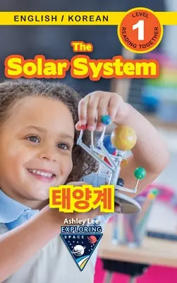 Sistemul solar / 태양계: Bilingv (engleză / coreeană) (영어 / 한국어) Explorarea spațiului (Engaging Read - The Solar System / 태양계: Bilingual (English / Korean) (영어 / 한국어) Exploring Space (Engaging Read