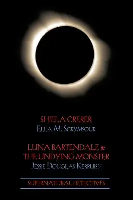Detectivi supranaturali 4: Shiela Crerar / Luna Bartendale și monstrul nemuritor - Supernatural Detectives 4: Shiela Crerar / Luna Bartendale & the Undying Monster