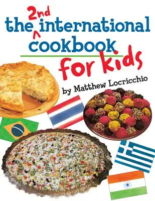 A doua carte de bucate internațională pentru copii - The 2nd International Cookbook for Kids