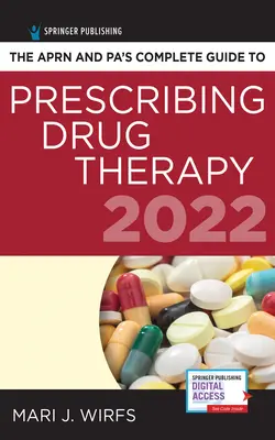 Ghidul complet al lui Aprn și Pa pentru prescrierea terapiei medicamentoase 2022 - The Aprn and Pa's Complete Guide to Prescribing Drug Therapy 2022