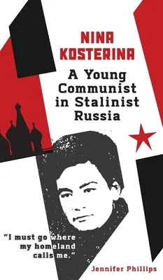 Nina Kosterina: O tânără comunistă în Rusia stalinistă - Nina Kosterina: A Young Communist in Stalinist Russia