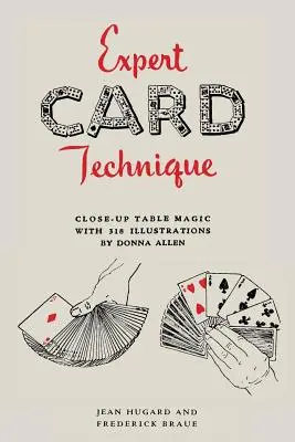 Expert Card Technique: Magie de masă close-up - Expert Card Technique: Close-Up Table Magic
