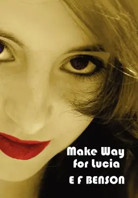 Make Way for Lucia - The Complete Mapp & Lucia - Queen Lucia, Miss Mapp Inclusiv 