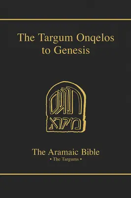 Targum Onquelos la Tora: Geneza - Targum Onquelos to the Torah: Genesis