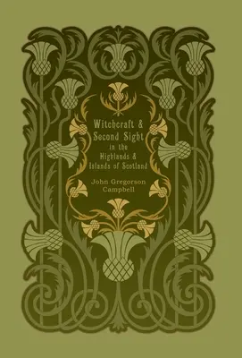 Vrăjitoria și a doua vedere în Highlands și Insulele Scoției - Witchcraft and Second Sight in the Highlands and Islands of Scotland