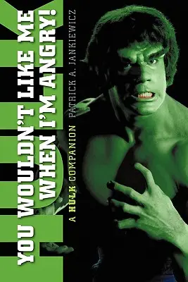 Nu ți-ar plăcea de mine când sunt furios: A Hulk Companion - You Wouldn't Like Me When I'm Angry: A Hulk Companion