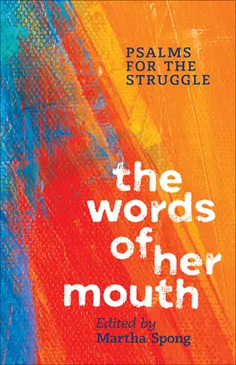 Cuvintele gurii ei: Psalmi pentru luptă (Psalms for the Struggle) - The Words of Her Mouth: Psalms for the Struggle