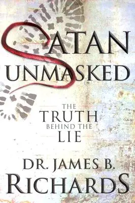 Satana demascat: Adevărul din spatele minciunii - Satan Unmasked: The Truth Behind The Lie