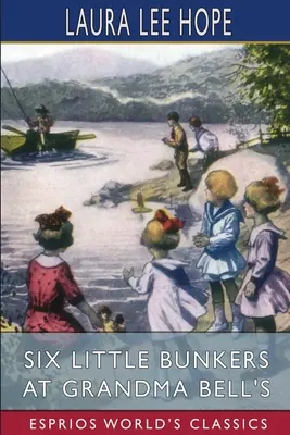 Șase mici buncăre la bunica Bell (Esprios Classics) - Six Little Bunkers at Grandma Bell's (Esprios Classics)