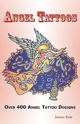 Angel Tatuaje: Peste 400 de modele de tatuaje, idei și imagini, inclusiv aripi de înger, îngeri copii, îngeri diavol, tribale, cruce, zână și - Angel Tattoos: Over 400 Tattoo Designs, Ideas and Pictures Including Angel Wings, Baby Angels, Devil Angels, Tribal, Cross, Fairy and