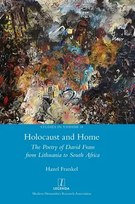 Holocaust și acasă: Poezia lui David Fram din Lituania până în Africa de Sud - Holocaust and Home: The Poetry of David Fram from Lithuania to South Africa