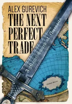 Următorul comerț perfect: O sabie magică a necesității - The Next Perfect Trade: A Magic Sword of Necessity