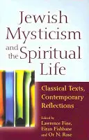Misticismul evreiesc și viața spirituală: Texte clasice, reflecții contemporane - Jewish Mysticism and the Spiritual Life: Classical Texts, Contemporary Reflections