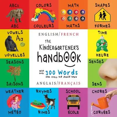 Manualul grădiniței: Bilingv (engleză / franceză) (Anglais / Franais) ABC, vocale, matematică, forme, culori, timp, simțuri, rime, știință, - The Kindergartener's Handbook: Bilingual (English / French) (Anglais / Franais) ABC's, Vowels, Math, Shapes, Colors, Time, Senses, Rhymes, Science,