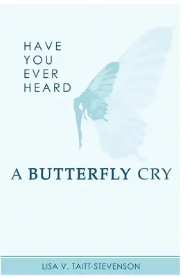Ați auzit vreodată fluturele plângând? - Have Your Ever Heard Butterfly Cry?