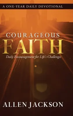 Credință curajoasă: Încurajări zilnice pentru provocările vieții - Courageous Faith: Daily Encouragement for Life's Challenges
