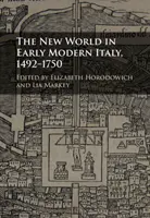 Lumea nouă în Italia modernă timpurie, 1492-1750 - The New World in Early Modern Italy, 1492-1750