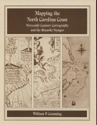 Mapping the NC Coast: Cartografia secolului al XVI-lea și călătoriile Roanoke - Mapping the NC Coast: Sixteenth-Century Cartography and the Roanoke Voyages