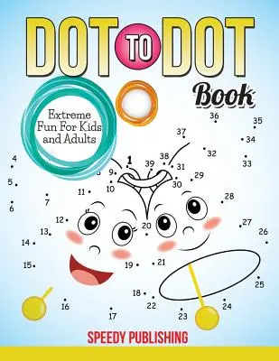 Dot To Dot Book Distracție extremă pentru copii și adulți - Dot To Dot Book Extreme Fun For Kids and Adults