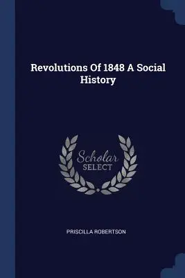 Revoluțiile din 1848 o istorie socială - Revolutions of 1848 a Social History