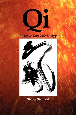 Qi: Creșteți-vă energia vitală - Qi: Increase Your Life Energy