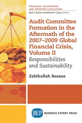 Formarea comitetului de audit în urma crizei financiare mondiale din 2007-2009, volumul II: Responsabilități și sustenabilitate - Audit Committee Formation in the Aftermath of 2007-2009 Global Financial Crisis, Volume II: Responsibilities and Sustainability