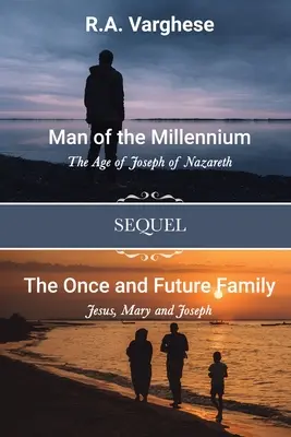 Omul mileniului: Vârsta lui Iosif din Nazaret SEQUEL The Once and Future Family: Iisus, Maria și Iosif - Man of the Millennium: The Age of Joseph of Nazareth SEQUEL The Once and Future Family: Jesus, Mary and Joseph