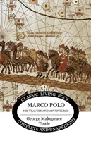 Marco Polo: călătoriile și aventurile sale - Marco Polo: his travels and adventures