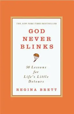 Dumnezeu nu clipește niciodată: 50 de lecții pentru micile ocolișuri ale vieții - God Never Blinks: 50 Lessons for Life's Little Detours