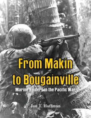 De la Makin la Bougainville: Marine Raiders în războiul din Pacific - From Makin to Bougainville: Marine Raiders in the Pacific War