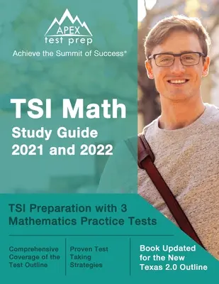 TSI Math Study Guide 2021 and 2022: TSI Preparation with 3 Mathematics Practice Tests [Carte actualizată pentru noul Texas 2.0 Outline] - TSI Math Study Guide 2021 and 2022: TSI Preparation with 3 Mathematics Practice Tests [Book Updated for the New Texas 2.0 Outline]