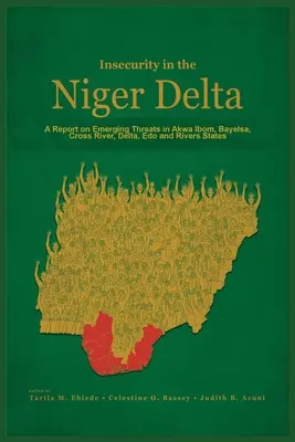 Insecuritatea în Delta Nigerului: Un raport privind amenințările emergente în statele Akwa Ibom, Bayelsa, Cross River, Delta, Edo și Rivers - Insecurity in the Niger Delta: A Report on Emerging Threats in Akwa Ibom, Bayelsa, Cross River, Delta, Edo and Rivers States