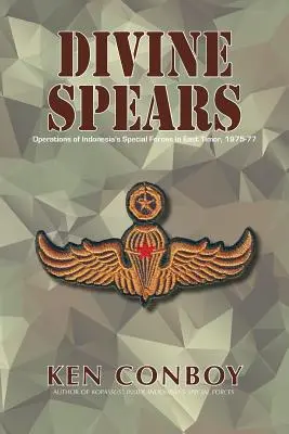 Sulițe divine: Operațiuni ale forțelor speciale indoneziene în Timorul de Est, 1975-77 - Divine Spears: Operations of Indonesia's Special Forces in East Timor, 1975-77