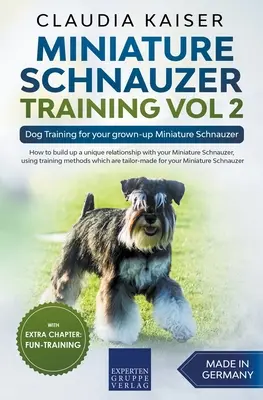 Dresajul Schnauzerului Miniatural Vol 2 - Dresajul câinelui pentru Schnauzerul Miniatural adult - Miniature Schnauzer Training Vol 2 - Dog Training for Your Grown-up Miniature Schnauzer