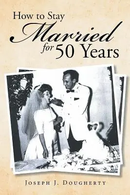 Cum să rămâi căsătorit timp de 50 de ani - How to Stay Married for 50 Years