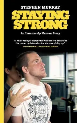 Rămâi puternic: O poveste extrem de umană - Staying Strong: An Immensely Human Story
