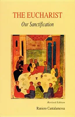 Euharistia, sfințirea noastră - Eucharist, Our Sanctification