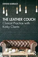 Canapeaua de piele: Practică clinică cu clienți perverși - The Leather Couch: Clinical Practice with Kinky Clients