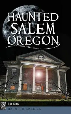 Salem, Oregon bântuit - Haunted Salem, Oregon