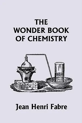 Cartea minunată a chimiei (Clasici de ieri) - The Wonder Book of Chemistry (Yesterday's Classics)