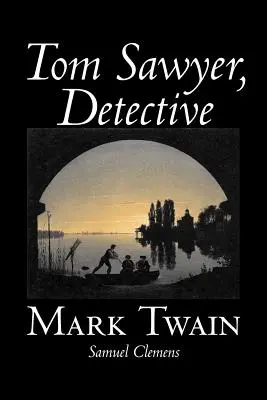 Tom Sawyer, detectiv de Mark Twain, Ficțiune, Clasici - Tom Sawyer, Detective by Mark Twain, Fiction, Classics