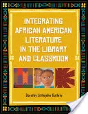 Integrarea literaturii afro-americane în bibliotecă și în sala de clasă - Integrating African American Literature in the Library and Classroom