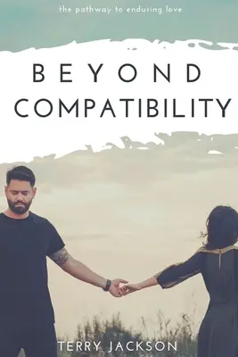Dincolo de compatibilitate: Calea către iubirea durabilă - Beyond Compatibility: The Pathway to Enduring Love