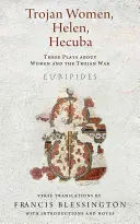 Femeile troiene, Elena, Hecuba: Trei piese despre femei și războiul troian - Trojan Women, Helen, Hecuba: Three Plays about Women and the Trojan War