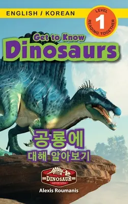 Get to Know Dinosaurs / 공룡에 대해 알아보기: Bilingv (engleză / coreeană) (영어 / & - Get to Know Dinosaurs / 공룡에 대해 알아보기: Bilingual (English / Korean) (영어 / &