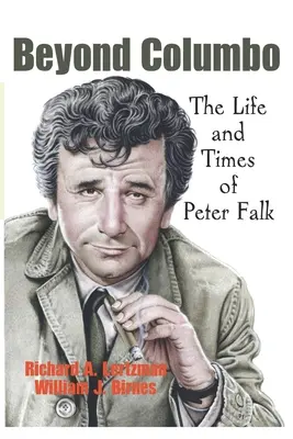 Dincolo de Columbo: Viața și epoca lui Peter Falk - Beyond Columbo: The Life and Times of Peter Falk