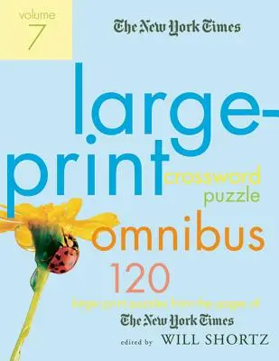 The New York Times Large-Print Crossword Puzzle Omnibus, volumul 7: 120 de cuvinte încrucișate în format mare din paginile New York Times - The New York Times Large-Print Crossword Puzzle Omnibus, Volume 7: 120 Large-Print Puzzles from the Pages of the New York Times