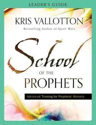 Școala profeților Ghidul liderului: Formare avansată pentru slujirea profetică - School of the Prophets Leader's Guide: Advanced Training for Prophetic Ministry