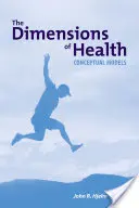 Dimensiunile sănătății: Modele conceptuale: Modele conceptuale - The Dimensions of Health: Conceptual Models: Conceptual Models
